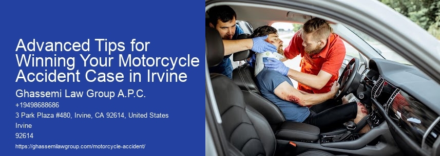 Advanced Tips for Winning Your Motorcycle Accident Case in Irvine