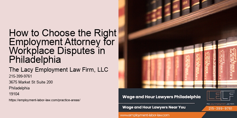 How to Choose the Right Employment Attorney for Workplace Disputes in Philadelphia