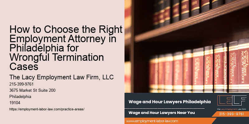 How to Choose the Right Employment Attorney in Philadelphia for Wrongful Termination Cases