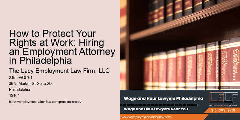 How to Protect Your Rights at Work: Hiring an Employment Attorney in Philadelphia