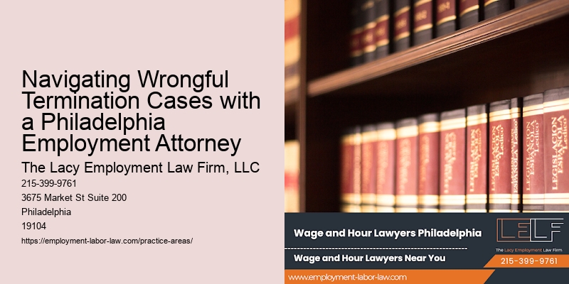 Navigating Wrongful Termination Cases with a Philadelphia Employment Attorney