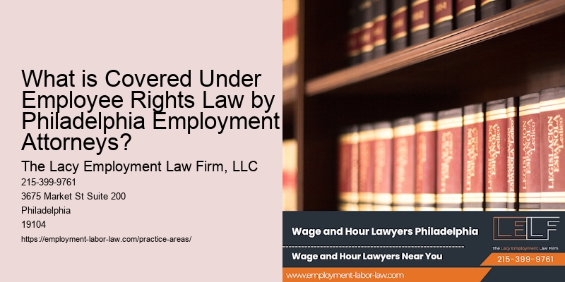 What is Covered Under Employee Rights Law by Philadelphia Employment Attorneys?